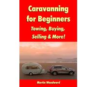 Caravanning for Beginners: Towing, Buying, Selling & More!