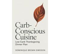 Carb-Conscious Cuisine: Low-Carb Thanksgiving Dinner Plan