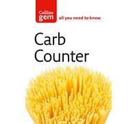 Carb Counter: A Clear Guide to Carbohydrates in Everyday Foods (Collins Gem)