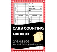 CARB COUNTING LOG BOOK: The Pocket Carbohydrate Counter Guide| 2 Years Log | for Weight Loss and Diabetes - Simple Way to Lower Your Blood Sugar |With Carb Counting Quick Reference
