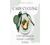 Carb Cycling for Post Menopause Weight Loss for Women