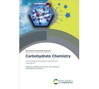 Carbohydrate Chemistry: Chemical and Biological Approaches Volume 47 (Specialist Periodical Reports - Carbohydrate Chemistry)
