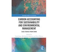 Carbon Accounting for Sustainability and Environmental Management: Case Studies from China (Routledge Studies in Accounting)