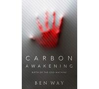 Carbon Awakening: Birth Of The God Machine: 1