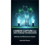 Carbon Capture and Storage Technologies: Methods and Effectiveness Analysis (Atmospheric Science and Climate Engineering)