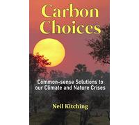 Carbon Choices: Common-sense Solutions to our Climate and Nature Crises