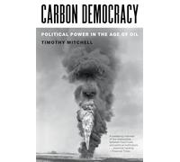 Carbon Democracy : Political Power in the Age of Oil