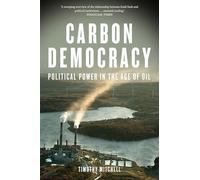 Carbon Democracy: Political Power in the Age of Oil