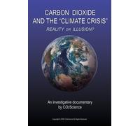 Carbon Dioxide and the Climate Crisis: Reality or Illusion?
