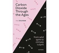 Carbon Dioxide through the Ages: From wild spirit to climate culprit