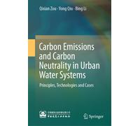 Carbon Emissions and Carbon Neutrality in Urban Water Systems : Principles, Technologies and Cases