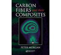 Carbon Fibers and Their Composites (Materials Engineering)