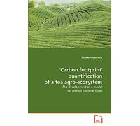 'Carbon footprint' quantification of a tea agro-ecosystem: The development of a model on related material flows