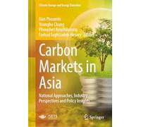 Carbon Markets in Asia: National Approaches, Industry Perspectives and Policy Insights (Climate Change and Energy Transition)