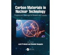 Carbon Materials in Nuclear Technology : Progress and Challenges for Research and Industry