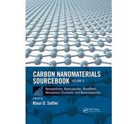 Carbon Nanomaterials Sourcebook : Nanoparticles, Nanocapsules, Nanofibers, Nanoporous Structures, and Nanocomposites, Volume II