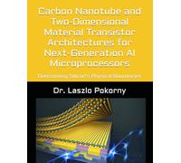 Carbon Nanotube and Two-Dimensional Material Transistor Architectures for Next-Generation AI Microprocessors: Overcoming Silicon's Physical Boundaries