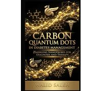 CARBON QUANTUM DOTS IN DIABETES MANAGEMENT: EMERGING NANOPROBES FOR DIAGNOSIS AND THERAPY