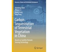 Carbon Sequestration of Terrestrial Vegetation in China: Based on Satellite Remote Sensing Technology (Resources, Climate and Sustainable Development)
