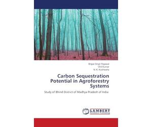 Carbon Sequestration Potential in Agroforestry Systems: Study of Bhind District of Madhya Pradesh of India