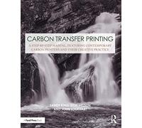 Carbon Transfer Printing – A Step-by-Step Manual: Contemporary Carbon Printers – Routledge
