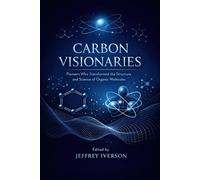 Carbon Visionaries: Pioneers Who Transformed the Structure and Science of Organic Molecules