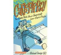 Carbophobia!: The Scary Truth About Americas Low-Carb Craze!