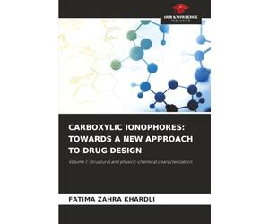 CARBOXYLIC IONOPHORES: TOWARDS A NEW APPROACH TO DRUG DESIGN: Volume 1: Structural and physico-chemical characterization