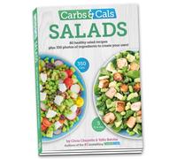 Carbs & Cals Salads : 80 Healthy Salad Recipes & 350 Photos of Ingredients to Create Your Own!