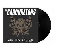 CARBURETORS, THE - WE RIDE AT NIGHT [VINYL]