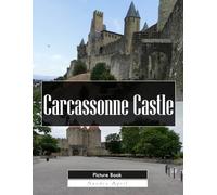 Carcassonne Castle: A Stunning Coffee Table Picture Book - For Travelers & History Lovers