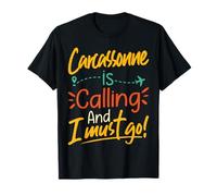 Carcassonne Is Calling and I Must Go - France Travelling T-Shirt