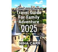 Carcassonne Travel Guide For Family Adventure 2025