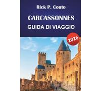 CARCASSONNES GUIDA DI VIAGGIO 2026: Cittadella medievale, castelli catari, Canal du Midi e percorsi escursionistici con consigli per la ristorazione