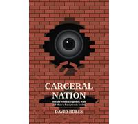 Carceral Nation: How the Prison Escaped Its Walls and Made a Panopticonic Society (Institutional Autopsy)