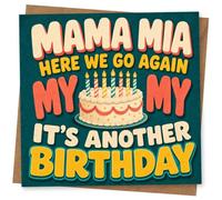 Card, Funny Birthday Card for Mum from Daughter or Son - ‘Mama Mia Here We Go Again, My My It’s Another Birthday’ Cake Design