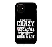 Card Game Lover Card Game Tournament Won't Quit Crazy Eights Case for iPhone 11