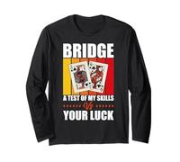 Card Game Quote Bridge A Test of Your Skills Vs Your Luck Long Sleeve T-Shirt