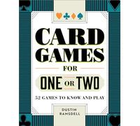 Card Games for One or Two: 52 Games to Know and Play