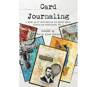 Card Journaling: A mash up of card making and mixed media journaling techniques Vol 1