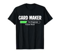 Card Maker in Progress Please Wait Papercrafting T-Shirt