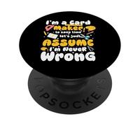 Card Maker Let's Assume I'm Never Wrong PopSockets Adhesive PopGrip