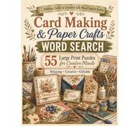 Card Making and Paper Crafts Word Search: 55 Large Print Puzzles for Creative Minds (Hobbies, Crafts and Creative Life Word Search Series)