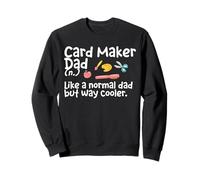 Card Making Dad Like A Normal Dad Way Cooler Definition Sweatshirt