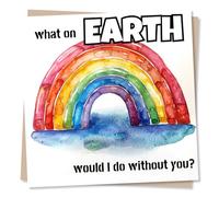 Card of Appreciation with a Rainbow - What on Earth Would I do Without You - Watercolour Rainbow - Thank You, Thinking of You, Appreciation - For Friend, Best Friend, Colleague, Relative or Other