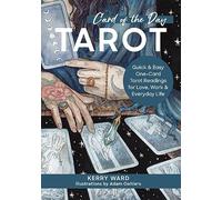 Card of the Day Tarot : Quick and Easy One-Card Tarot Readings For Love, Work, and Everyday Life