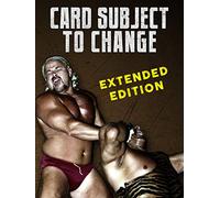 Card Subject to Change: Extended Edition
