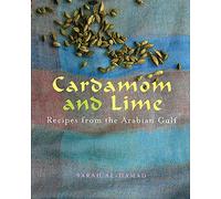 Cardamom and Lime: Recipes from the Arabian Gulf