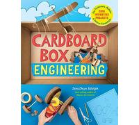 Cardboard Box Engineering: Cool, Inventive Projects for Tinkerers, Makers & Future Scientists