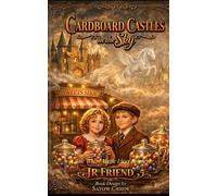 CARDBOARD CASTLES IN THE SKY: A Tale Where Magic Lives Forever